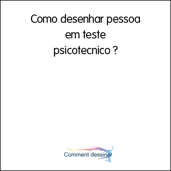 Como desenhar pessoa em teste psicotecnico